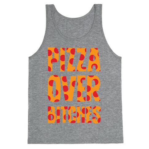 Pizza Over Bitches Tank Top