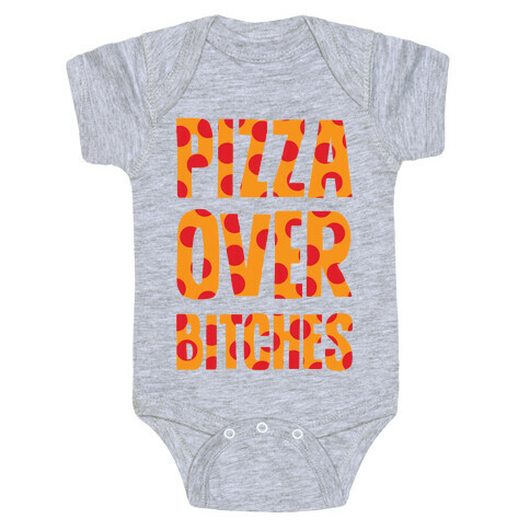 Pizza Over Bitches Baby One-Piece