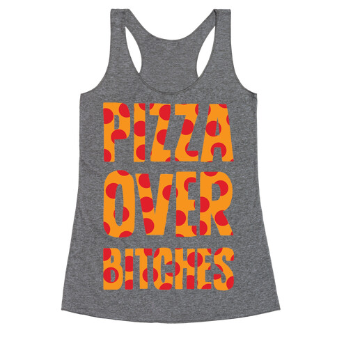 Pizza Over Bitches Racerback Tank Top