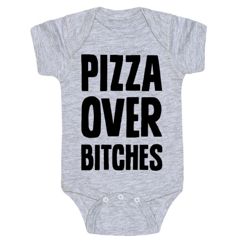 Pizza Over Bitches Baby One-Piece