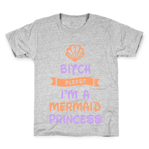 Bitch Please I'm a Mermaid Princess Kids T-Shirt