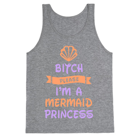 Bitch Please I'm a Mermaid Princess Tank Top