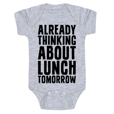 Already Thinking About Lunch Tomorrow Baby One-Piece