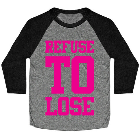 Refuse To Lose Baseball Tee