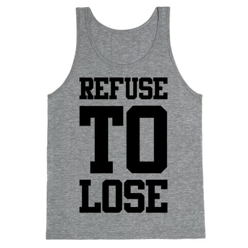 Refuse To Lose Tank Top