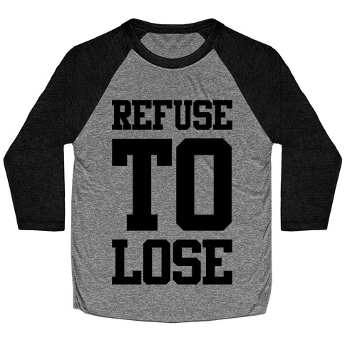 Refuse To Lose Baseball Tee