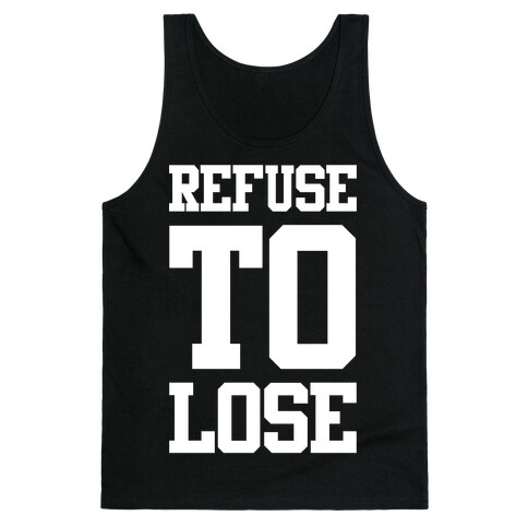 Refuse To Lose Tank Top