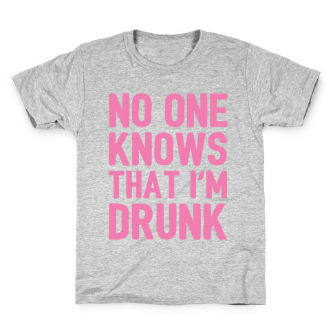 No One Knows That I'm Drunk Kids T-Shirt