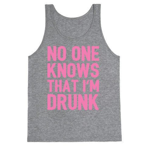 No One Knows That I'm Drunk Tank Top