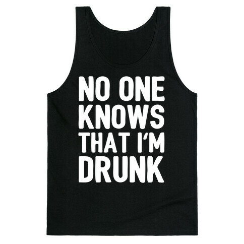 No One Knows That I'm Drunk Tank Top