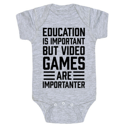 Education Is Important But Video Games Are Importanter Baby One-Piece