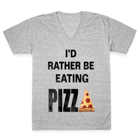I'd Rather Be Eating Pizza V-Neck Tee Shirt