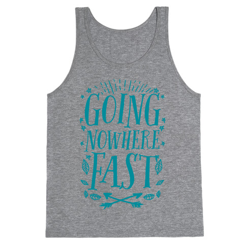 Going Nowhere Fast Tank Top