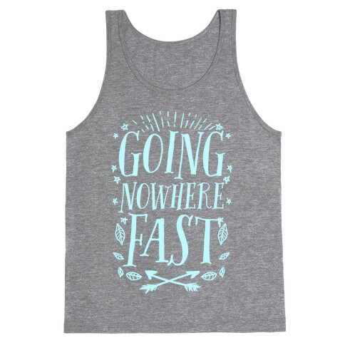 Going Nowhere Fast Tank Top