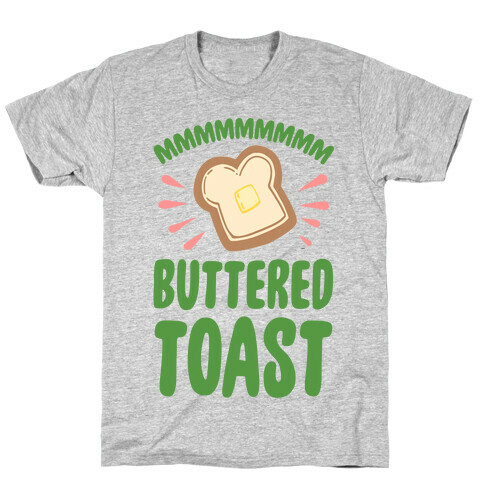 Mmmmmmm Buttered Toast T-Shirt