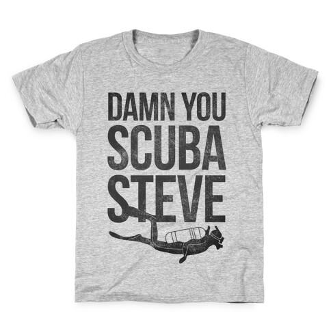 Damn You Scuba Steve Kids T-Shirt