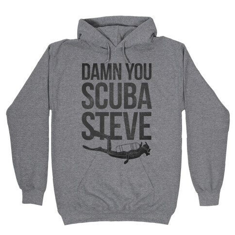 Damn You Scuba Steve Hooded Sweatshirt