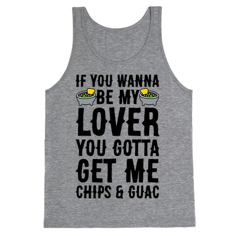 If You Wanna Be My Lover You Gotta Get Me Chips & Guac Tank Top