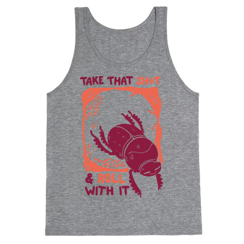 Take that Shit & Roll with it Tank Top