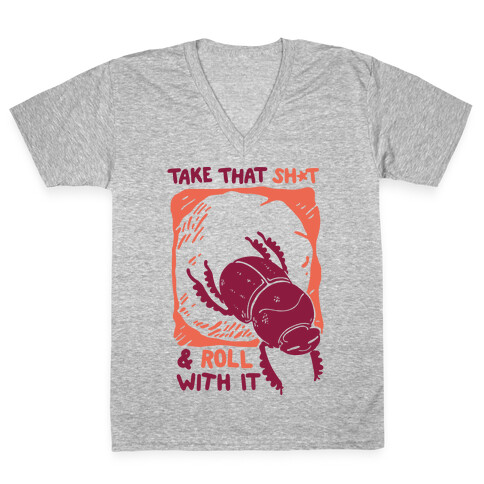Take that Shit & Roll with it V-Neck Tee Shirt