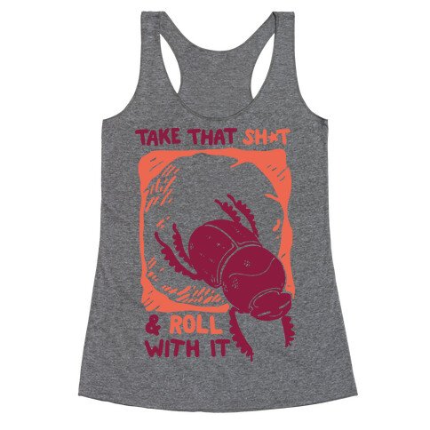 Take that Shit & Roll with it Racerback Tank Top