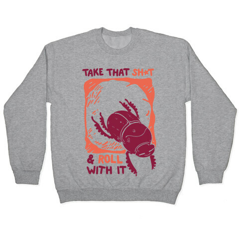 Take that Shit & Roll with it Pullover