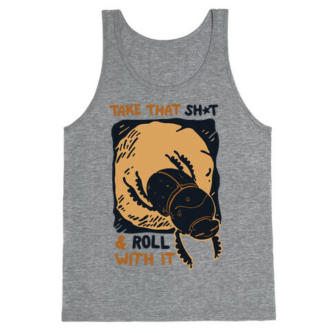 Take that Shit & Roll with it Tank Top