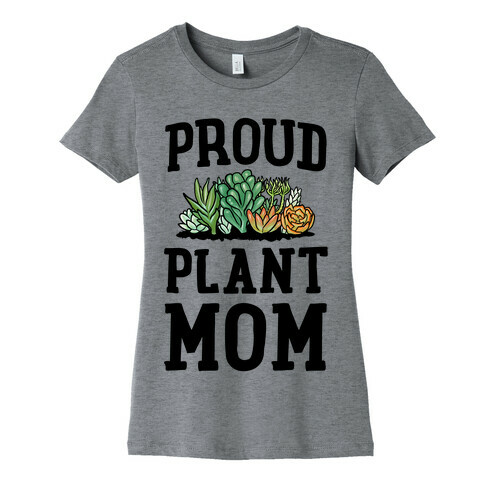 Proud Plant Mom Womens T-Shirt