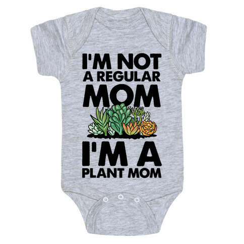 I'm Not a Regular Mom I'm a Plant Mom Baby One-Piece