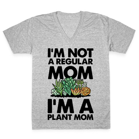 I'm Not a Regular Mom I'm a Plant Mom V-Neck Tee Shirt