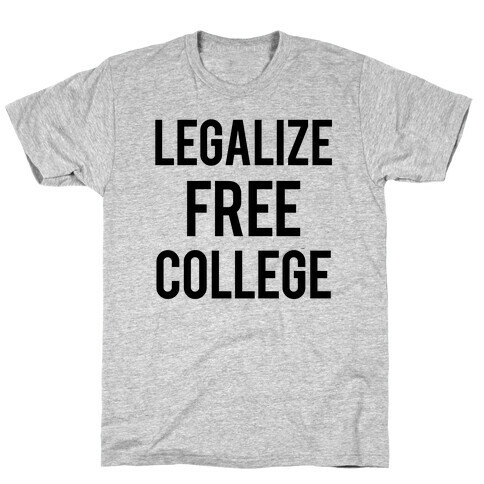 Legalize Free College T-Shirt