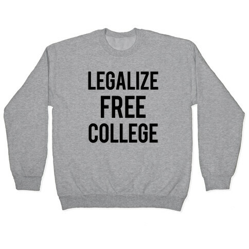Legalize Free College Pullover