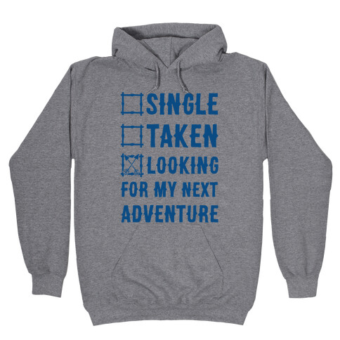 Single Taken Looking for my Next Adventure Hooded Sweatshirt