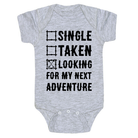 Single Taken Looking for my Next Adventure Baby One-Piece