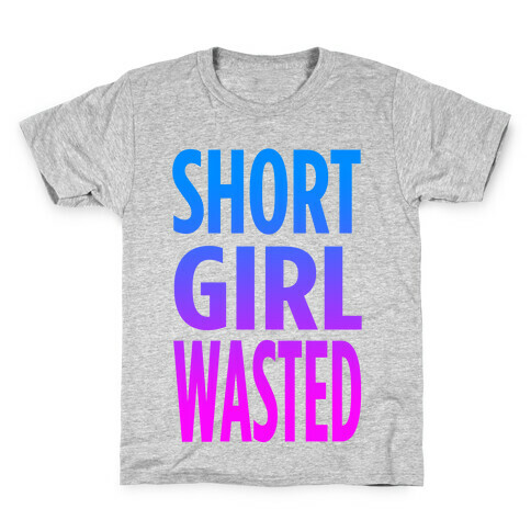 Short Girl Wasted Kids T-Shirt