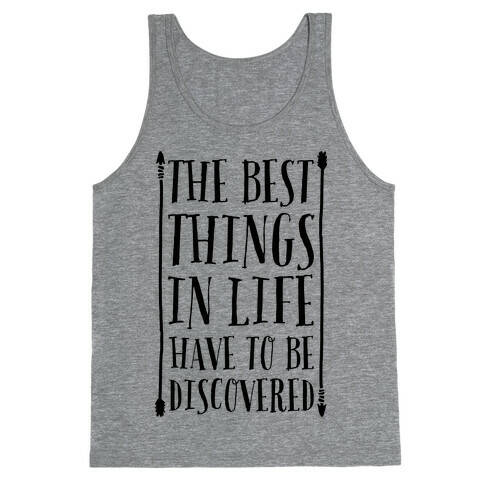 The Best Things in Life Have to Be Discovered Tank Top