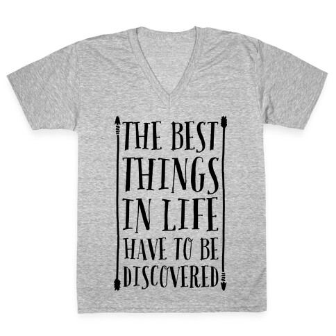 The Best Things in Life Have to Be Discovered V-Neck Tee Shirt