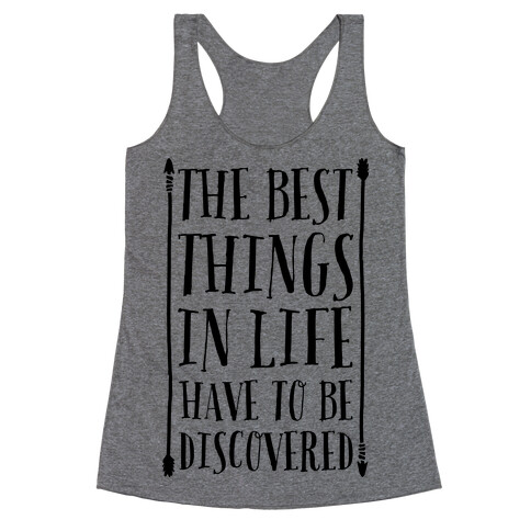 The Best Things in Life Have to Be Discovered Racerback Tank Top