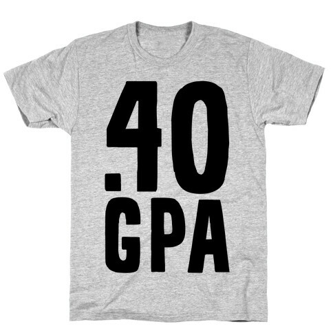 .40 GPA T-Shirt