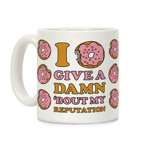 I Donut Give a Damn Bout My Reputation Coffee Mug