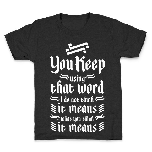 You Keep using that Word Kids T-Shirt