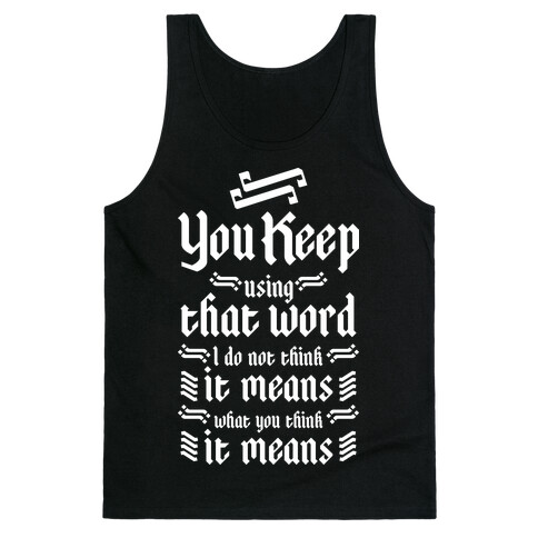 You Keep using that Word Tank Top