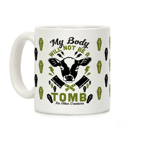 My Body Will Not Be a Tomb Coffee Mug