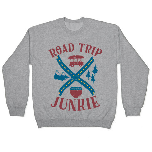 Road Trip Junkie Pullover