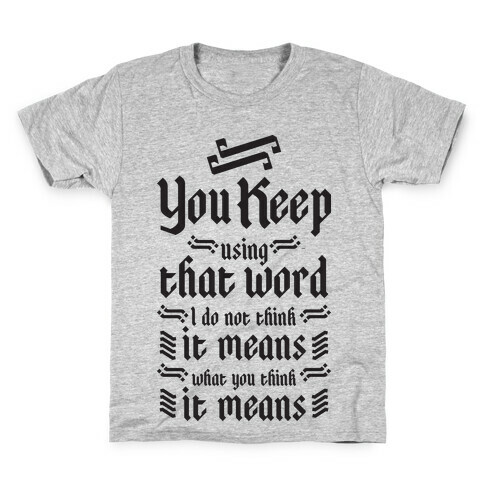 You Keep Using That Word Kids T-Shirt