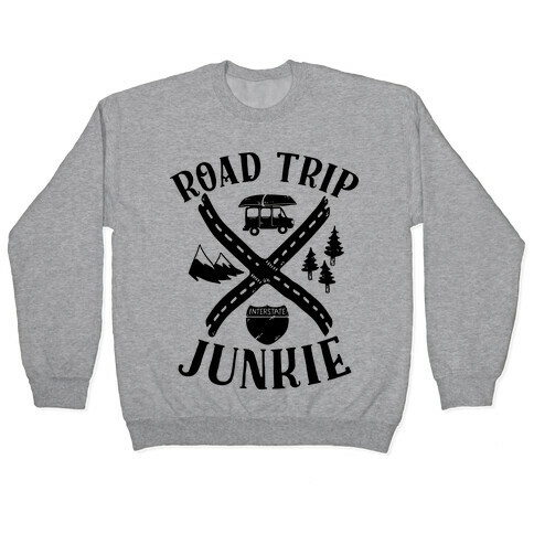 Road Trip Junkie Pullover