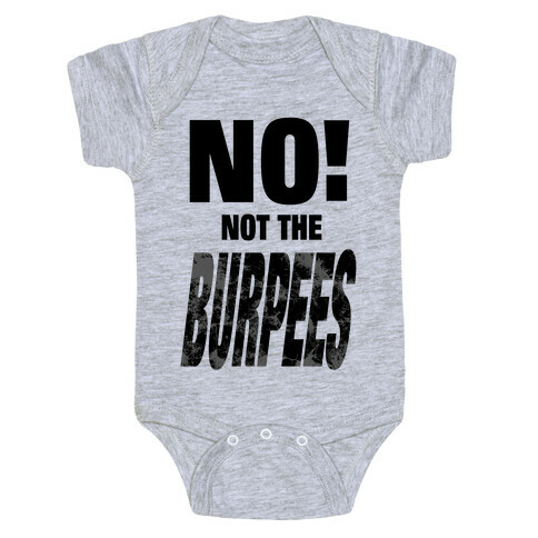 NO! Not The Burpees! Baby One-Piece