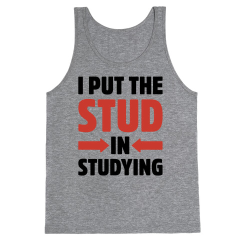 I Put The Stud In Studying Tank Top