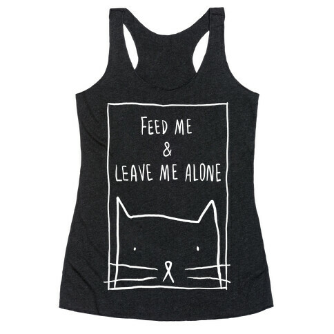 Feed Me And Leave Me Alone Racerback Tank Top