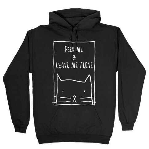 Feed Me And Leave Me Alone Hooded Sweatshirt